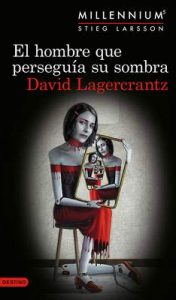 El hombre que perseguía su sombra (Serie Millennium 5) (Áncora & Delfín) – David Lagercrantz, Martin Lexell [ePub & Kindle]
