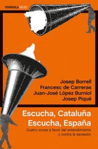 Escucha, Cataluña. Escucha, España: Cuatro voces a favor del entendimiento y contra la secesión – Josep Borrell Fontelles, Josep Piqué, Francesc de Carreras [ePub & Kindle]
