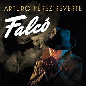Falcó: Serie Falcó [Falcó Series] – Arturo Pérez-Reverte [Narrado por Raúl Llorens] [Audiolibro] [Español]