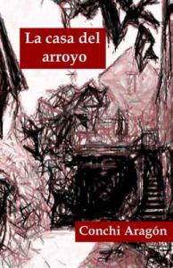 La casa del arroyo – Conchi Aragón [ePub & Kindle]