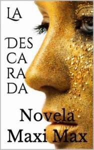 La descarada: Novela – Maxi Max [ePub & Kindle]