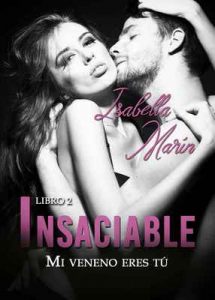 Mi veneno eres tú (Trilogía Insaciable nº 2) – Isabella Marín, Alexia Jorques [ePub & Kindle]