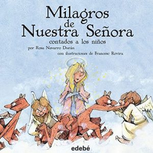 Milagros de Nuestra Señora: Contados a los Niños – Rosa Navarro Duran [Narrado por Paula Andrea] [Audiolibro] [Español]