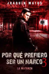 Por qué prefiero ser un narco 3: La matanza (Las historias de la ciudad: La Frontera Series nº 1) – Joaquin Matos [ePub & Kindle]
