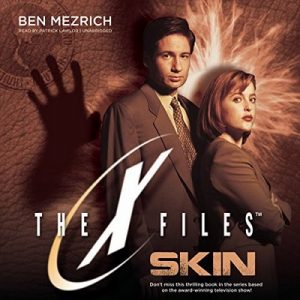 Skin: The X-Files, Book 6 – Ben Mezrich [Narrado por Patrick Lawlor] [Audiolibro] [English]