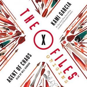 The X-Files Origins: Agent of Chaos – Kami Garcia [Narrado por Will Damron] [Audiolibro] [English]