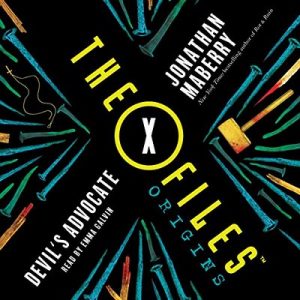 The X-Files Origins: Devil’s Advocate – Jonathan Maberry [Narrado por Emma Galvin] [Audiolibro] [English]