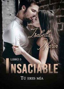 Tú eres mía: Insaciable III – Isabella Marín, Alexia Jorques [ePub & Kindle]