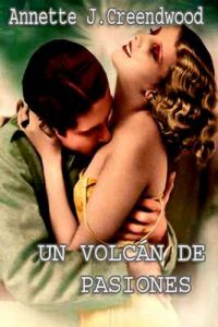 Un volcán de pasiones – Annette J. Creendwood [ePub & Kindle]
