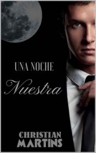 Una Noche Nuestra – Christian Martins [ePub & Kindle]