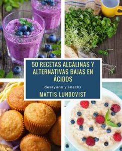50 recetas alcalinas y alternativas bajas en ácidos: desayuno y snacks – Mattis Lundqvist [ePub & Kindle]