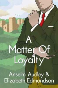 A Matter of Loyalty (A Very English Mystery Book 3) – Anselm Audley, Elizabeth Edmondson [ePub & Kindle] [English]