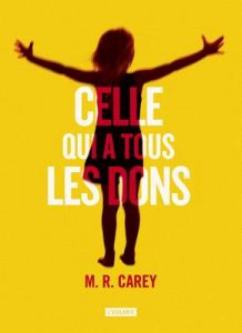 Celle qui a tous les dons (La Dentelle du Cygne) – M. R. Carey, Nathalie Mège [ePub & Kindle] [French]