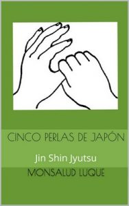 Cinco Perlas de Japón: Jin Shin Jyutsu – Monsalud Luque [ePub & Kindle]