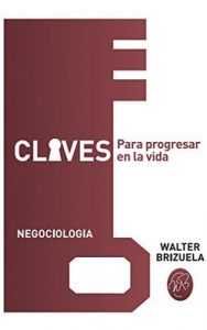 Claves: para progresar en la vida – Walter Rubén Brizuela [Kindle]