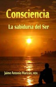 Consciencia: La sabiduría del Ser – Jaime Antonio Marizán [ePub & Kindle]