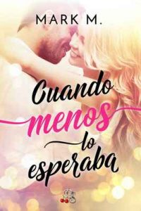 Cuando menos lo esperaba – Mark M. [ePub & Kindle]