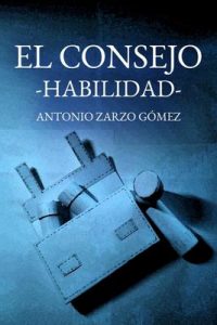 El Consejo: Habilidad – Antonio Zarzo Gómez [ePub & Kindle]