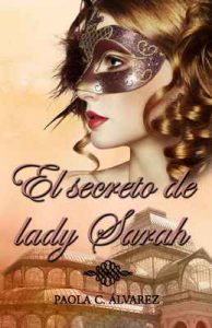 El secreto de lady Sarah – Paola C. Álvarez [ePub & Kindle]