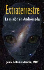 Extraterrestre: La misión en Andrómeda – Jaime Antonio Marizán [ePub & Kindle]