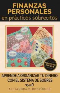 Finanzas personales en prácticos sobrecitos: Aprende a organizar tu dinero con el sistema de sobres – Alejandra P. Rodríguez [ePub & Kindle]