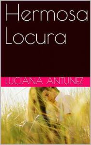 Hermosa Locura – Luciana Antunez Tolosa [ePub & Kindle]