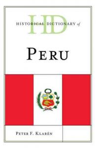Historical Dictionary of Peru (Historical Dictionaries of the Americas) – Peter F. Klarén [ePub & Kindle] [English]
