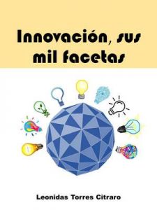 Innovación, sus mil facetas – Leonidas Torres Citraro [ePub & Kindle]