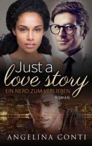 Just a love story: Ein Nerd zum Verlieben – Angelina Conti [ePub & Kindle] [German]