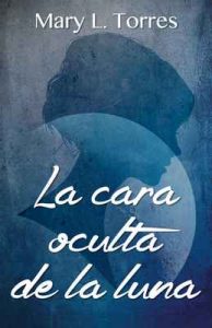 La cara oculta de la luna: Novela corta – Mary L. Torres [ePub & Kindle]