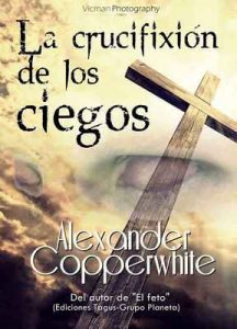 La crucifixión de los ciegos: El silbato del Diablo (Relato nº 3) – Alexander Copperwhite [ePub & Kindle]