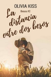 La distancia entre dos besos – Olivia Kiss [ePub & Kindle]