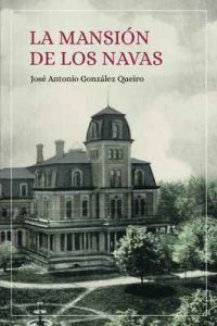 La mansión de los Navas – José Antonio González Queiro, Virginia González Mariño [ePub & Kindle]