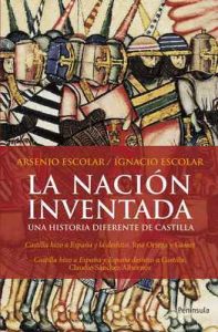 La nación inventada: Una historia diferente de Castilla – Arsenio Escolar, Ignacio Escolar García [ePub & Kindle]