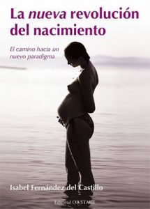 La nueva revolución del nacimiento: El camino hacia un nuevo paradigma – Isabel Fernández del Castillo [ePub & Kindle]