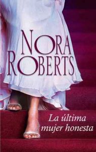 La última mujer honesta – Nora Roberts [ePub & Kindle]
