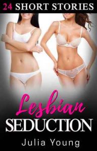 Lesbian Seduction: 24 First Time Short Stories – Julia Young [ePub & Kindle] [English]