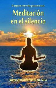 Meditación en el silencio: El espacio entre dos pensamientos – Jaime Antonio Marizán [ePub & Kindle]
