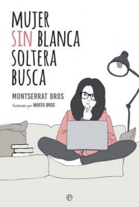 Mujer sin blanca soltera busca – Montserrat Bros, Marta Bros Soler [ePub & Kindle]