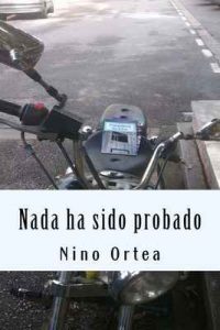 Nada ha sido probado: Volume 1 (Antología de relatos y cuentos) – Nino Ortea [ePub & Kindle]