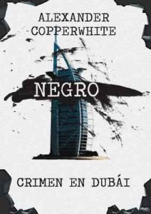 Negro – Crimen en Dubái (Los casos de Francisco Valiente Polillas nº 1) – Alexander Copperwhite, David J. Skinner [ePub & Kindle]