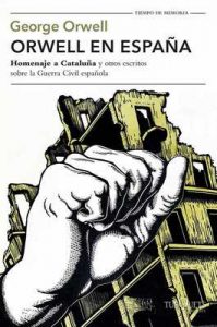 Orwell en España: «Homenaje a Cataluña» y otros escritos sobre la guerra civil española (Volumen Independiente) – Antonio-Prometeo Moya, George Orwell [ePub & Kindle]