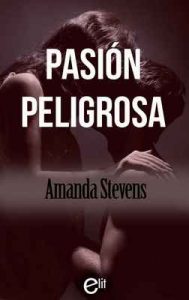 Pasión peligrosa (eLit) – Amanda Stevens [ePub & Kindle]