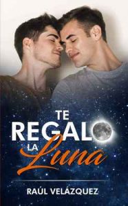 Te Regalo La Luna – Raúl Velázquez [ePub & Kindle]
