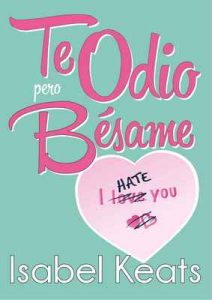 Te odio, pero bésame – Isabel Keats [ePub & Kindle]