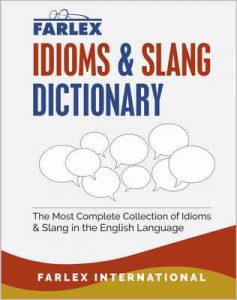 The Farlex Idioms and Slang Dictionary: The Most Complete Collection of Idioms and Slang in the English Language – Farlex International [ePub & Kindle] [English]