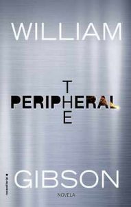 The peripheral (Novela) – William Gibson, Efrén Del Valle [ePub & Kindle]