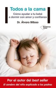 Todos a la cama: Cómo ayudar a tu bebé a dormir con amor y confianza – Dr. Álvaro Bilbao [ePub & Kindle]