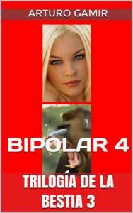 Trilogía de la bestia 3: Bipolar 4 – Arturo Gamir, Ricardo Sabatés [ePub & Kindle]