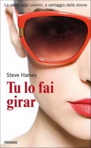 Tu lo fai girar: La verità sugli uomini, a vantaggio delle donne – Steve Harvey, L. Rosaschino [ePub & Kindle] [Italian]